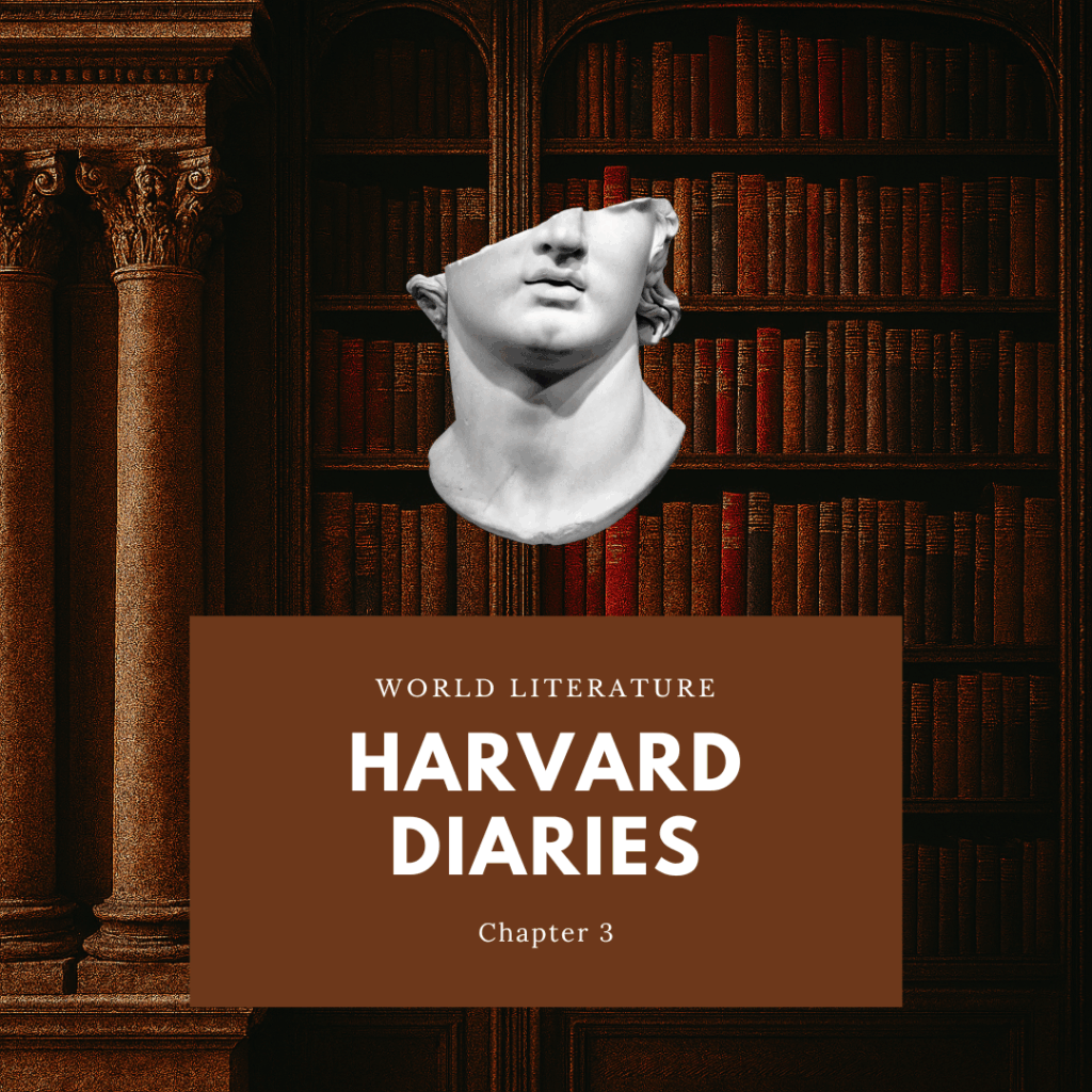 Harvard Diaries: The Odyssey, chapter 3